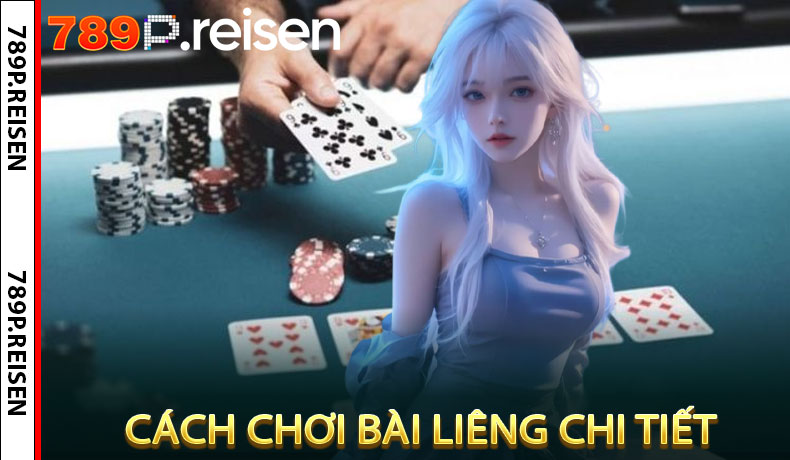 Hướng Dẫn Cách Chơi Bài Liêng Chi Tiết